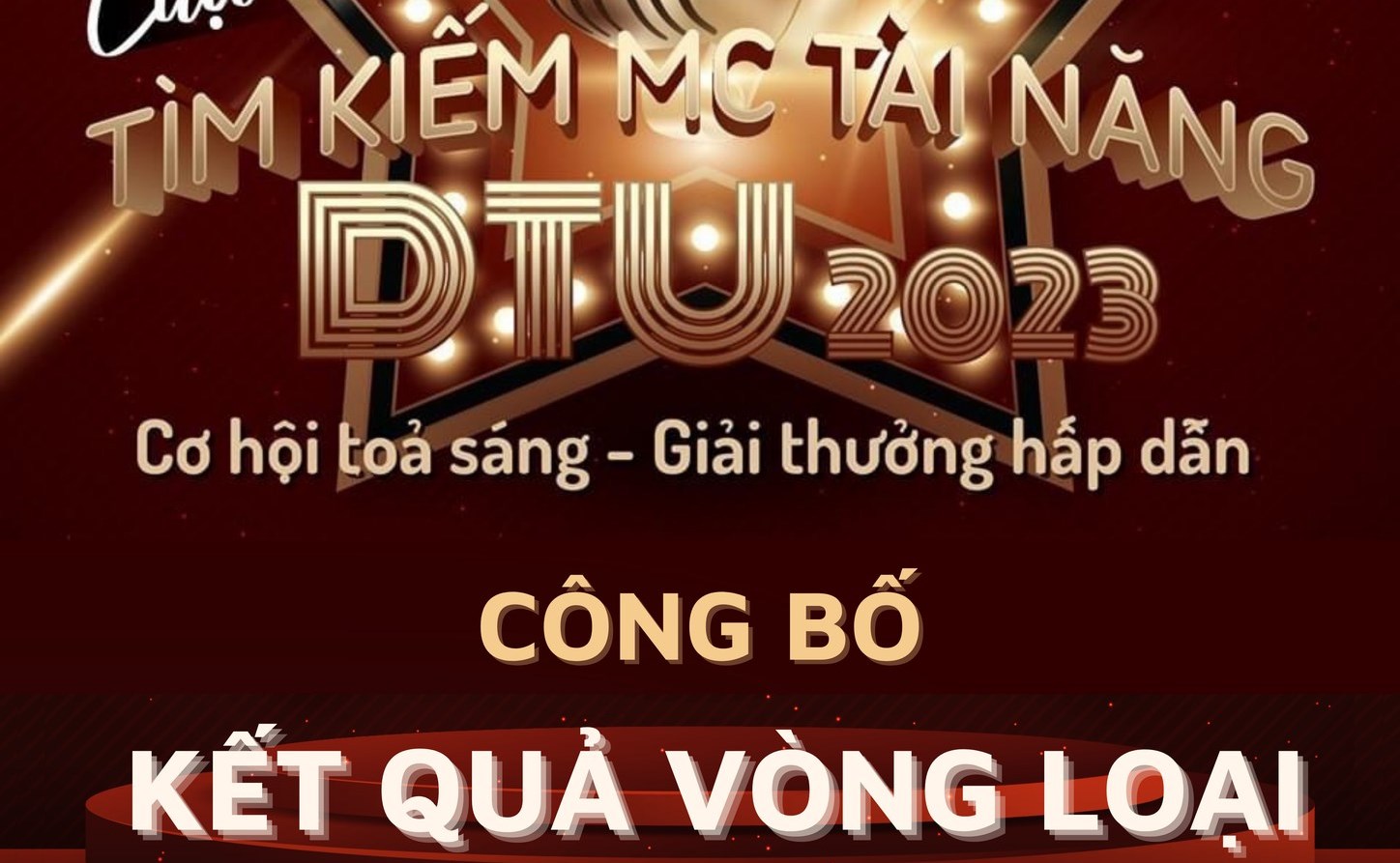 Kết quả vòng loại cuộc thi Tìm kiếm MC Tài năng DTU 2023