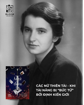 NHỮNG NỮ THIÊN TÀI BỊ LỊCH SỬ LÃNG QUÊN: KHI ĐỊNH KIẾN & QUYỀN LỰC “KẾT ÁN” NHỮNG BỘ ÓC VĨ ĐẠI