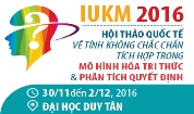 Hội thảo quốc tế “The International Symposium on Integrated Uncertainty in Knowledge Modelling and Decision Making – IUKM 2016”