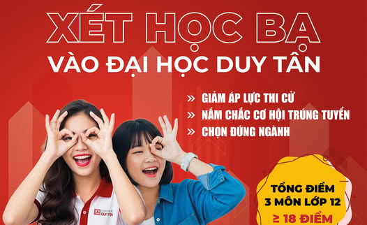 ĐẠI HỌC DUY TÂN ÁP DỤNG PHƯƠNG THỨC XÉT TUYỂN THEO KẾT QUẢ HỌC BẠ THPT LỚP 12