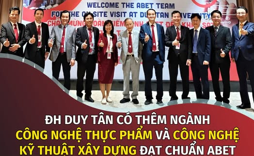 ĐH DUY TÂN CÓ THÊM NGÀNH CÔNG NGHỆ THỰC PHẨM VÀ CÔNG NGHỆ KỸ THUẬT XÂY DỰNG ĐẠT CHUẨN ABET