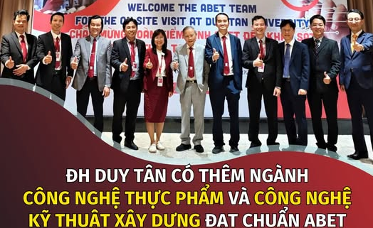 ĐH DUY TÂN CÓ THÊM NGÀNH CÔNG NGHỆ THỰC PHẨM VÀ CÔNG NGHỆ KỸ THUẬT XÂY DỰNG ĐẠT CHUẨN ABET