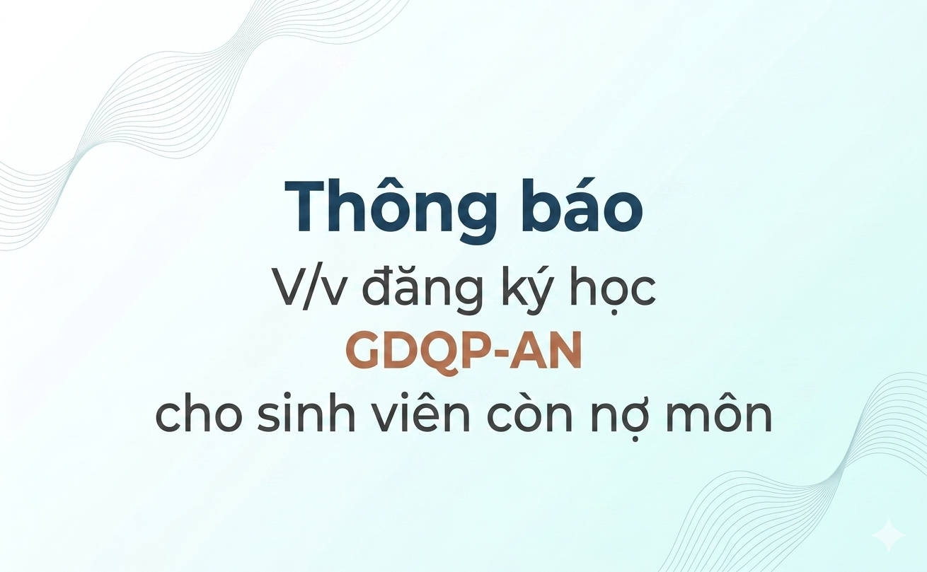 Thông báo V/v đăng ký học GDQP-AN cho sinh viên còn nợ môn