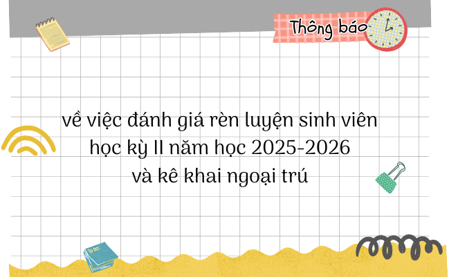 Thông báo về việc đánh giá rèn luyện sinh viên học kỳ II năm học 2025-2026 và kê khai ngoại trú