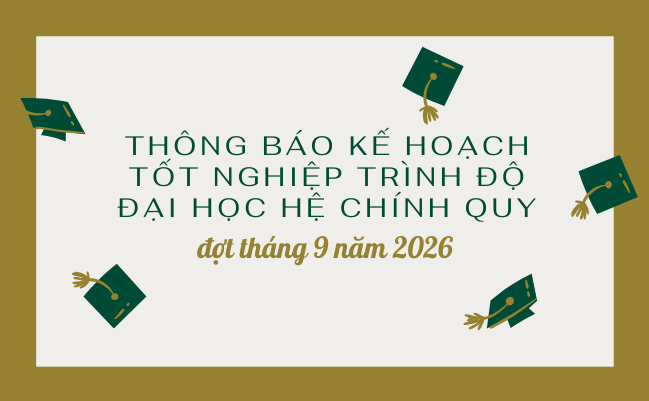Thông báo kế hoạch tốt nghiệp trình độ đại học hệ chính quy đợt tháng 9 năm 2026