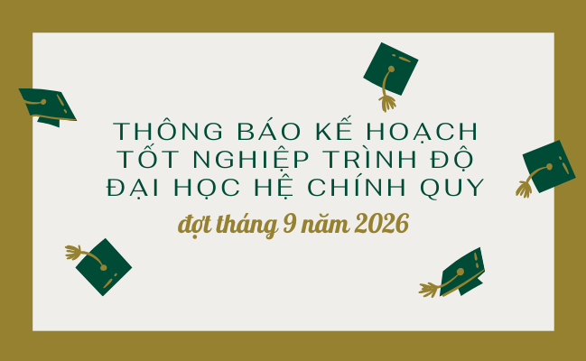 Thông báo kế hoạch tốt nghiệp trình độ đại học hệ chính quy đợt tháng 9 năm 2026