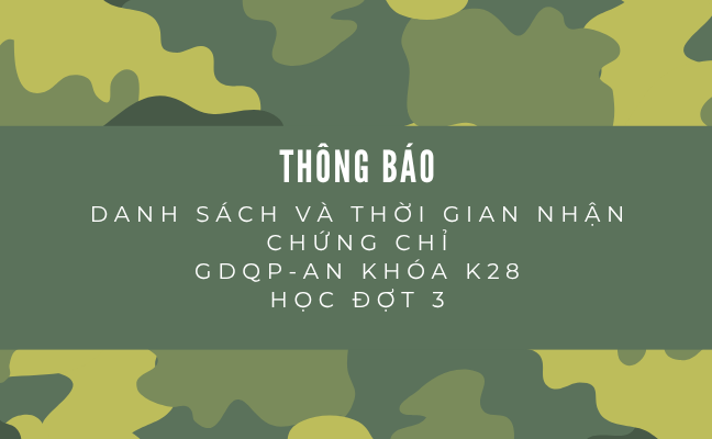 Thông báo Danh sách và thời gian nhận chứng chỉ GDQP-AN khóa K28 học đợt 3