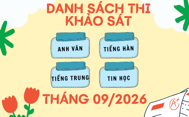 Danh sách thi khảo sát Anh văn, Tiếng Hàn, Tiếng Trung & Tin học tháng 09/2026