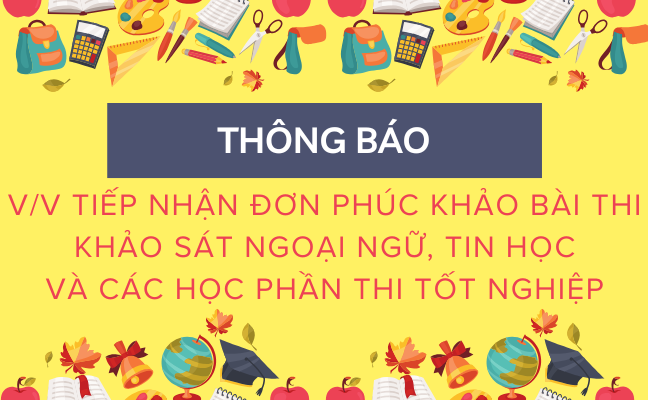 Thông báo V/v tiếp nhận đơn phúc khảo bài thi khảo sát ngoại ngữ, tin học và các học phần thi tốt nghiệp