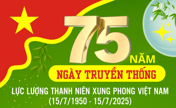 KỶ NIỆM 75 NĂM NGÀY TRUYỀN THỐNG LỰC LƯỢNG THANH NIÊN XUNG PHONG (15/7/1950 – 15/7/2025)
