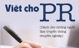 Viết cho PR - Cẩm nang thiết yếu cho những người làm truyền thông chuyên nghiệp