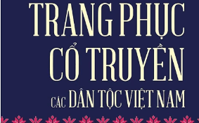 Giới thiệu sách "Trang Phục Cổ Truyền các Dân Tộc Việt Nam"