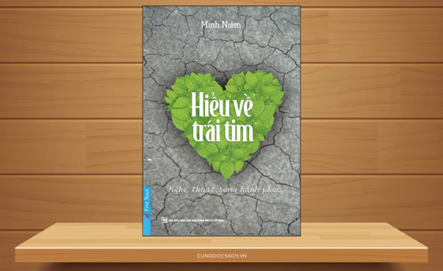 GIỚI THIỆU SÁCH: HIỂU VỀ TRÁI TIM CỦA NHÀ SƯ MINH NIỆM