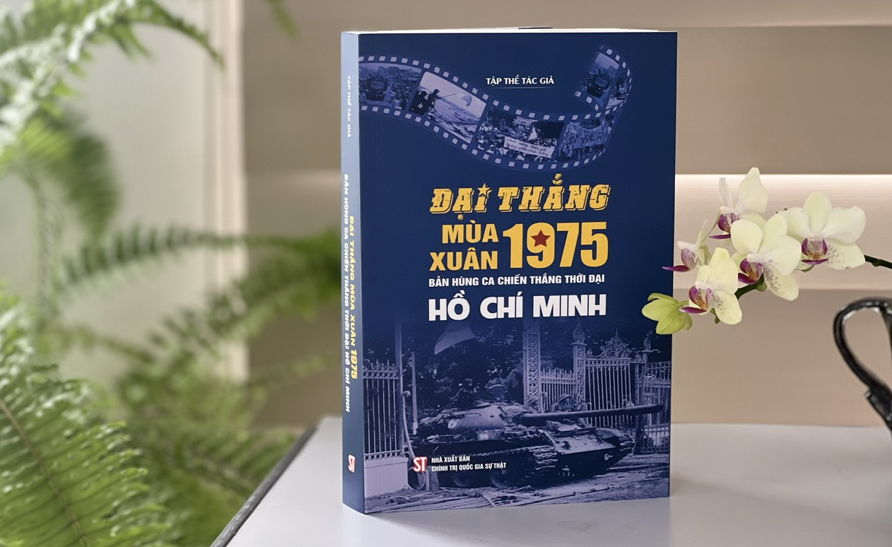 Giới thiệu sách "Đại thắng mùa Xuân 1975 - Bản hùng ca chiến thắng thời đại Hồ Chí Minh".