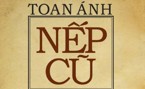 GIỚI THIỆU SÁCH: NẾP CŨ -  TÌM HIỂU PHONG TỤC VIỆT NAM QUA NẾP CŨ GIA ĐÌNH  VÀ LỄ - TẾT – HỘI HÈ