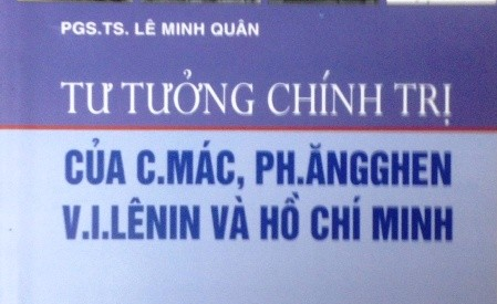 GIỚI THIỆU NỘI DUNG CUỐN SÁCH “TƯ TƯỞNG CHÍNH TRỊ CỦA C.MAC, PH.ĂNGGHEN, V.I.LÊNIN VÀ HỒ CHÍ MINH” CỦA PGS.TS.LÊ MINH QUÂN