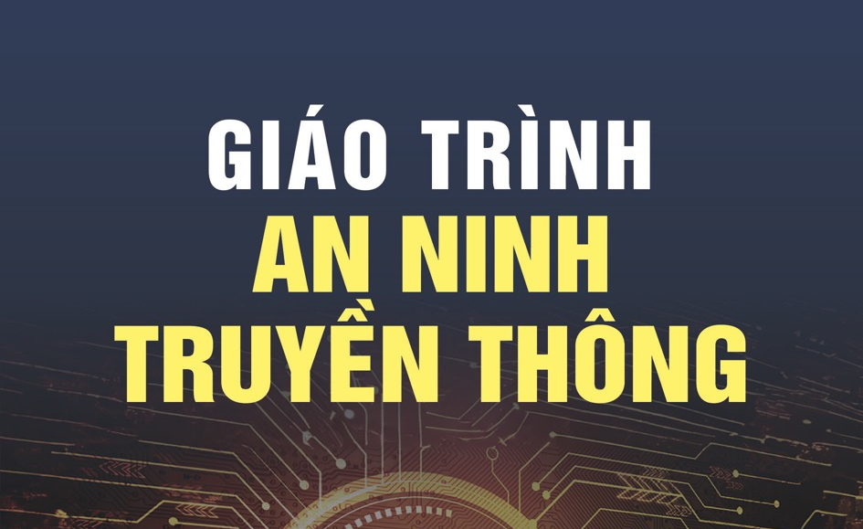 Giới thiệu giáo trình “An ninh truyền thông”