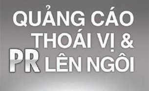 Giới thiệu cuốn sách “Quảng cáo thoái vị & PR lên ngôi”