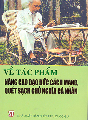 Ý nghĩa của tác phẩm Nâng cao đạo đức cách mạng, quét sạch chủ nghĩa cá nhân